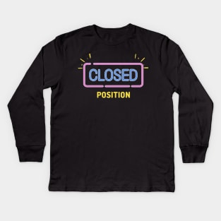 Closed Position ! Kids Long Sleeve T-Shirt